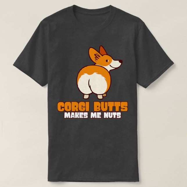 Camiseta Corgi Butts Me Hace Nueces (Diseño del anverso)