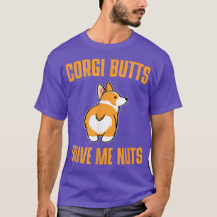 Camiseta Corgi Butts Me Maneja Nueces Perro Cute T