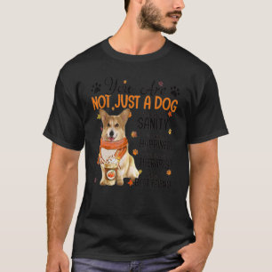 Camiseta Corgi Call No Eres Solo Un Perro, Eres Mi Sanit.