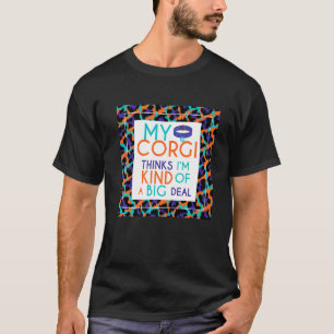 Camiseta Corgi diciendo que mi Corgi piensa que soy un gran