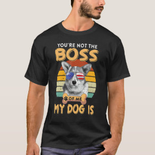 Camiseta Corgi Dog Corgi No Eres El Jefe De Mi Perro