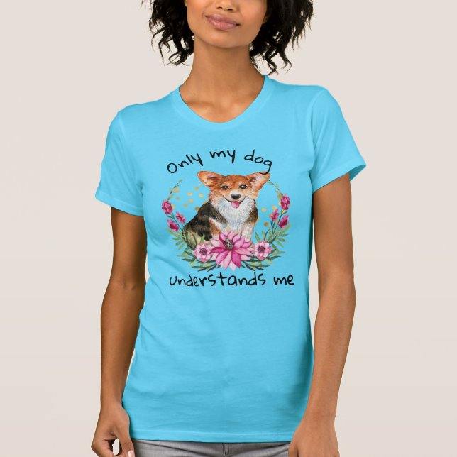 Camiseta Corgi flor solamente mi perro me entiende (Anverso)