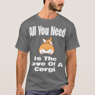 Camiseta Corgi Gales Ama Todo Lo Que Necesitas Es Amor A Un