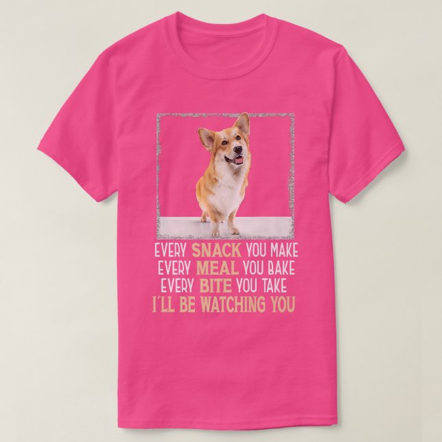 Camiseta Corgi galés cada tentempié que hagas, estaré vigil (Diseño del anverso)