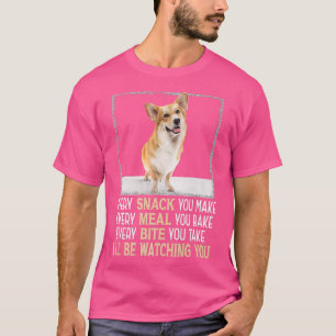 Camiseta Corgi galés cada tentempié que hagas, estaré vigil