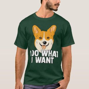 Camiseta Corgi I Hago Lo Que Quiero Que El Mascota Perro An