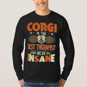 Camiseta Corgi Is Best Therapist We All Are Insane