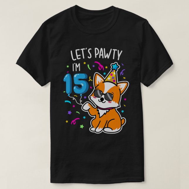 Camiseta Corgi Lets Pawty Im 15th Birthday Tee de 15 años (Diseño del anverso)