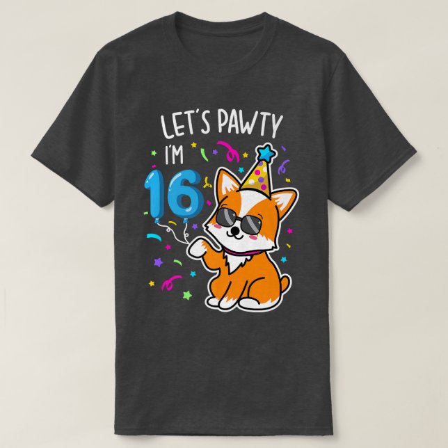 Camiseta Corgi Lets Pawty Im 16th, 16 Años Tee (Diseño del anverso)