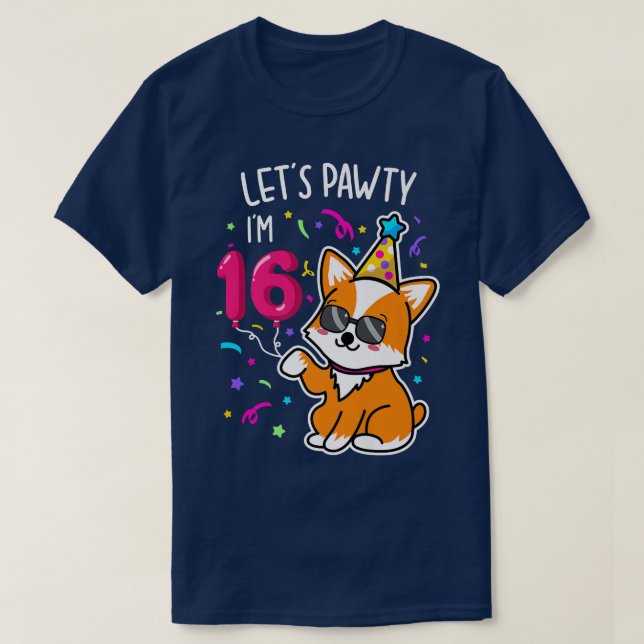Camiseta Corgi Let's Pawty Tengo 16 años, 16 años (Diseño del anverso)