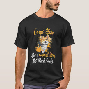 Camiseta Corgi Mom Como Una Mamá Normal Corgis Perro Corgi