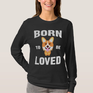 Camiseta Corgi Nació Para Ser Amado Por El Propietario De C