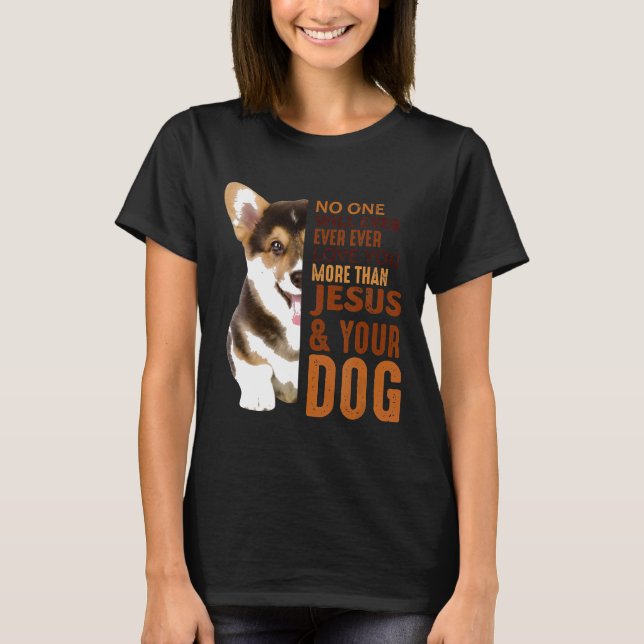 Camiseta Corgi Nadie Te Querrá Más Que Tu Perro (Anverso)