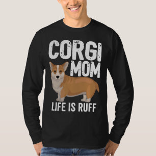Camiseta Corgi Perro Mujeres Corgi Mamá La Vida Es Ruff