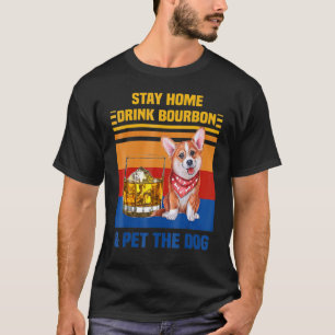 Camiseta Corgi Quédate En Casa Bebe Bourbon Y Acaricia Al P
