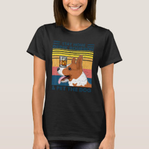 Camiseta Corgi Quédate En Casa Bebe Bourbon Y Acaricia Al P