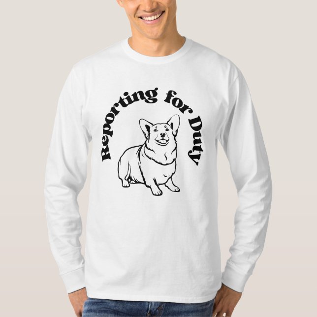 Camiseta Corgi Reportando Para Perro Leal De Deber (Anverso)