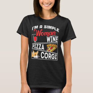 Camiseta Corgi Soy una mujer sencilla Vino Pizza