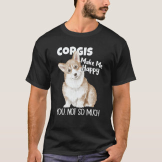 Camiseta Corgis Make Me Happy You Not So Much Dog Corgi