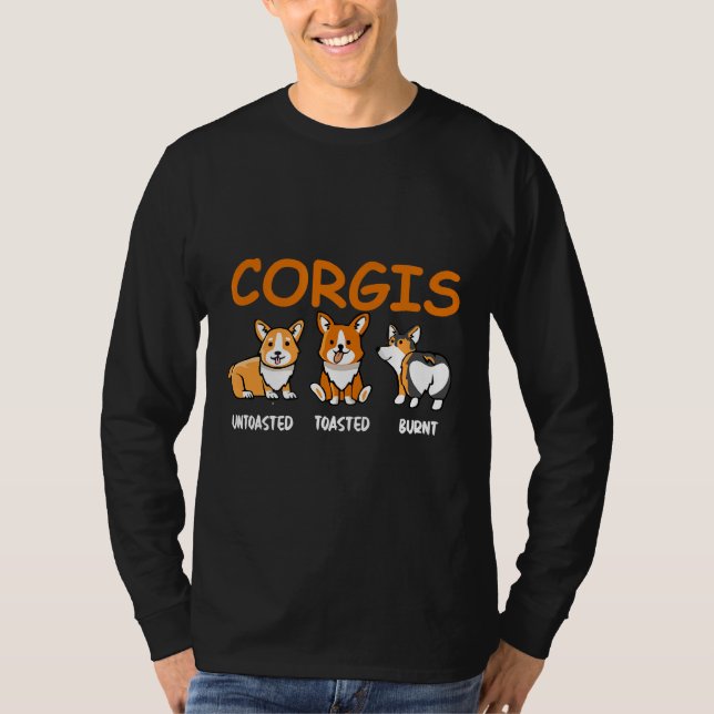Camiseta Corgis Untoasted Toasted Burnt Funny Dog For (Anverso)