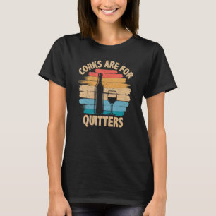 Camiseta Corks son para Quitters - Funny Wasting