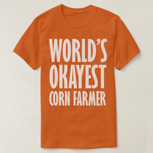 Camiseta Corn Farmer World's Okayest Funny  (Diseño del anverso)