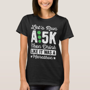 Camiseta Corramos un 5k y luego bebamos como si fuera una m