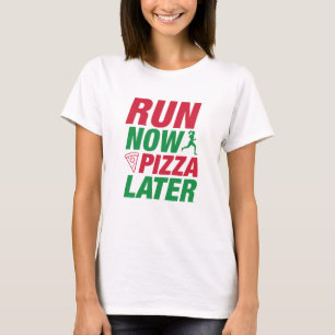 Camiseta Corre Ahora Pizza Más Tarde