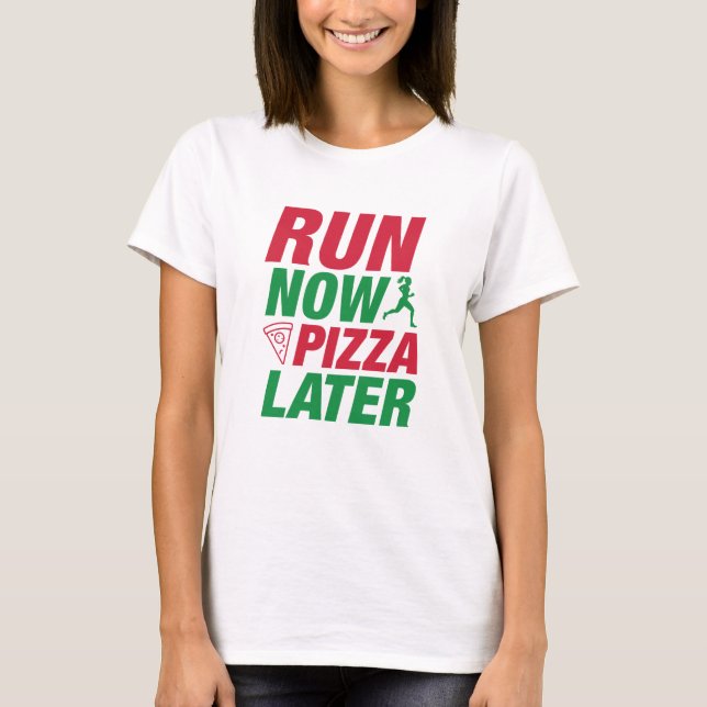 Camiseta Corre Ahora Pizza Más Tarde (Anverso)
