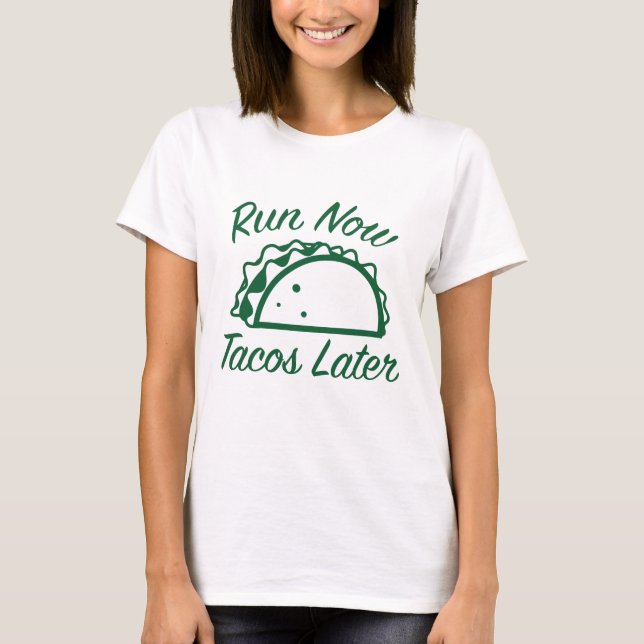 Camiseta Corre Ahora Tacos Más Tarde (Anverso)