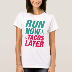 Camiseta Corre Ahora Tacos Más Tarde