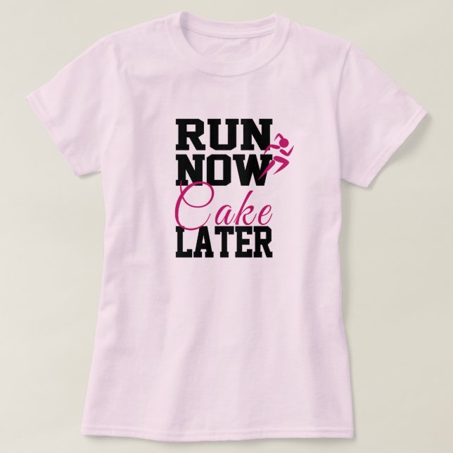 Camiseta Corre Ahora Tarta Más Tarde (Diseño del anverso)