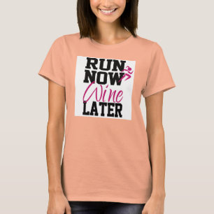 Camiseta Corre Ahora Vino Más Tarde
