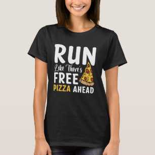 Camiseta Corre como hay pizza gratis por delante