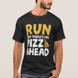 Camiseta Corre como hay pizza gratis por delante
