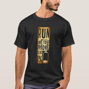Camiseta Corre Como Tu Teléfono Está En 1