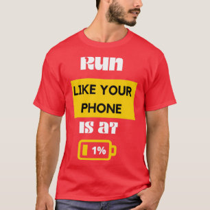 Camiseta Corre como tu teléfono está en 1 divertida ejecuci