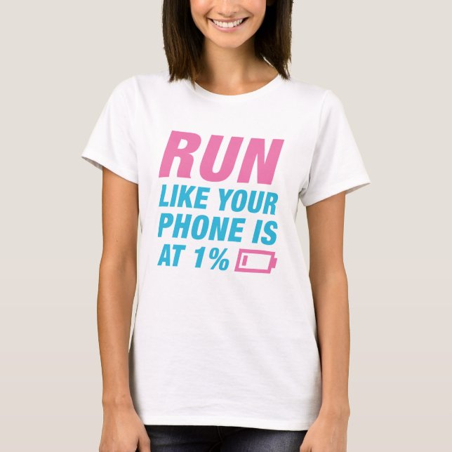 Camiseta Corre Como Tu Teléfono Está En El 1% (Anverso)