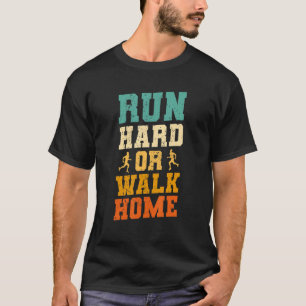 Camiseta Corre duro o camina a casa maratón corredor marato