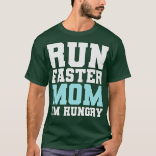 Camiseta Corre Mamá Más Rápida, Soy Hambrienta Espectadora