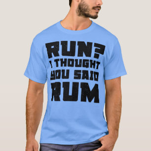 Camiseta Corre Pensé Que Dijiste Que Rum Funny Bebe Premium