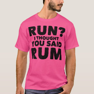 Camiseta Corre Pensé Que Dijiste Que Rum Funny Bebe Premium