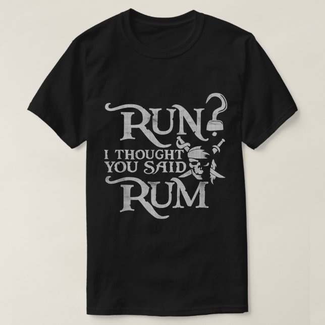 Camiseta Corre Pensé Que Dijiste Rum Funny Pirate Funcionan (Diseño del anverso)