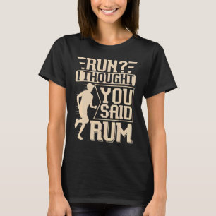 Camiseta Corre Pensé Que Dijiste Rum Marathon Y Corriendo