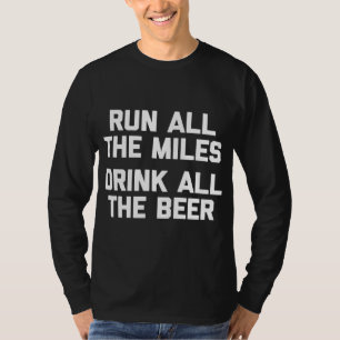 Camiseta Corre Todas las Millas Bebe Toda la Cerveza divert