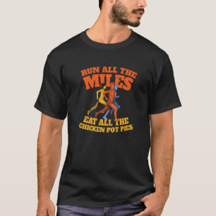 Camiseta Corre todas las millas come todo el pollo pot Pies