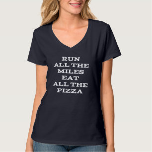 Camiseta Corre Todas Las Millas Comer Toda La Pizza