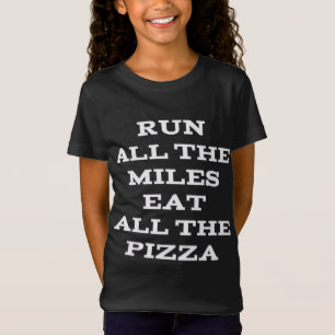 Camiseta Corre Todas Las Millas Comer Toda La Pizza