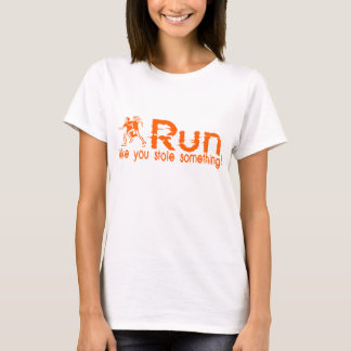 Camiseta correr...¡como si te hubieras robado algo!
