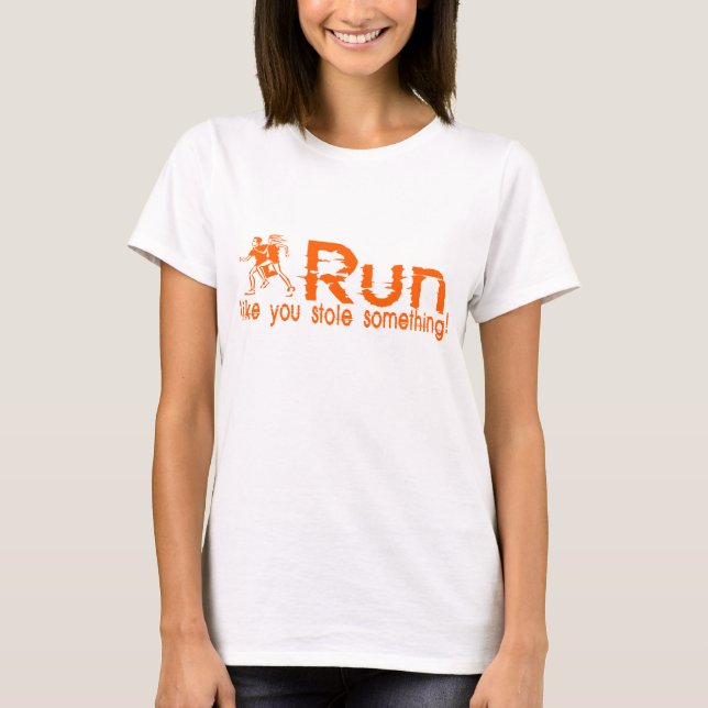 Camiseta correr...¡como si te hubieras robado algo! (Anverso)